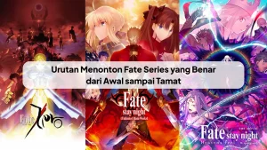 Urutan Menonton Fate Series yang Benar dari Awal sampai Tamat