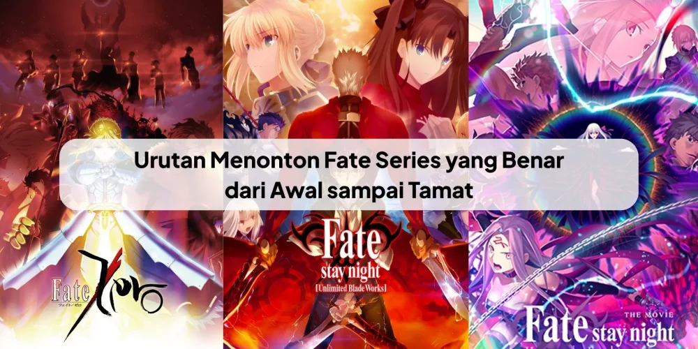 Urutan Menonton Fate Series yang Benar dari Awal sampai Tamat